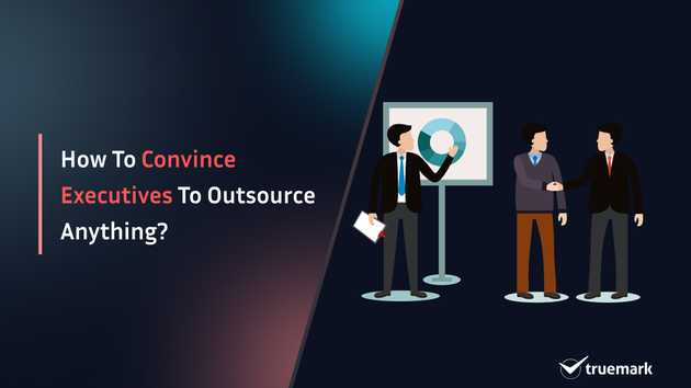 How to convince executives to outsource anything?